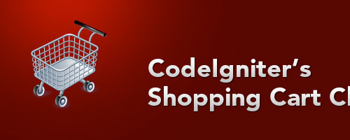 Building a Shopping Cart using CodeIgniter's Shopping Cart Class
